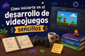 Cómo iniciarte en el desarrollo de videojuegos sencillos